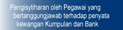 Pengisytiharan oleh Pegawai yang bertanggungjawab terhadap penyata kewangan  Kumpulan dan Bank